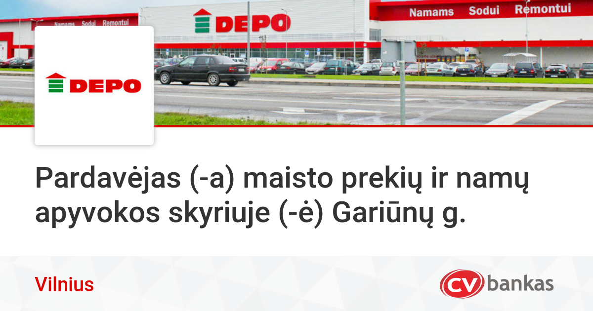 Pardavėjas A Maisto Prekių Ir Namų Apyvokos Skyriuje ė Gariunų G Vilniuje Uab Depo Diy Lt Cvbankas Lt