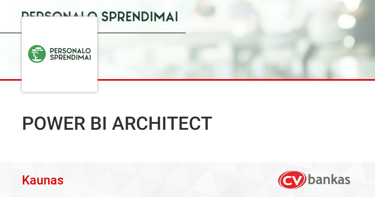 POWER BI ARCHITECT Kaunas, UAB „PERSONALO SPRENDIMAI“ CVbankas.lt