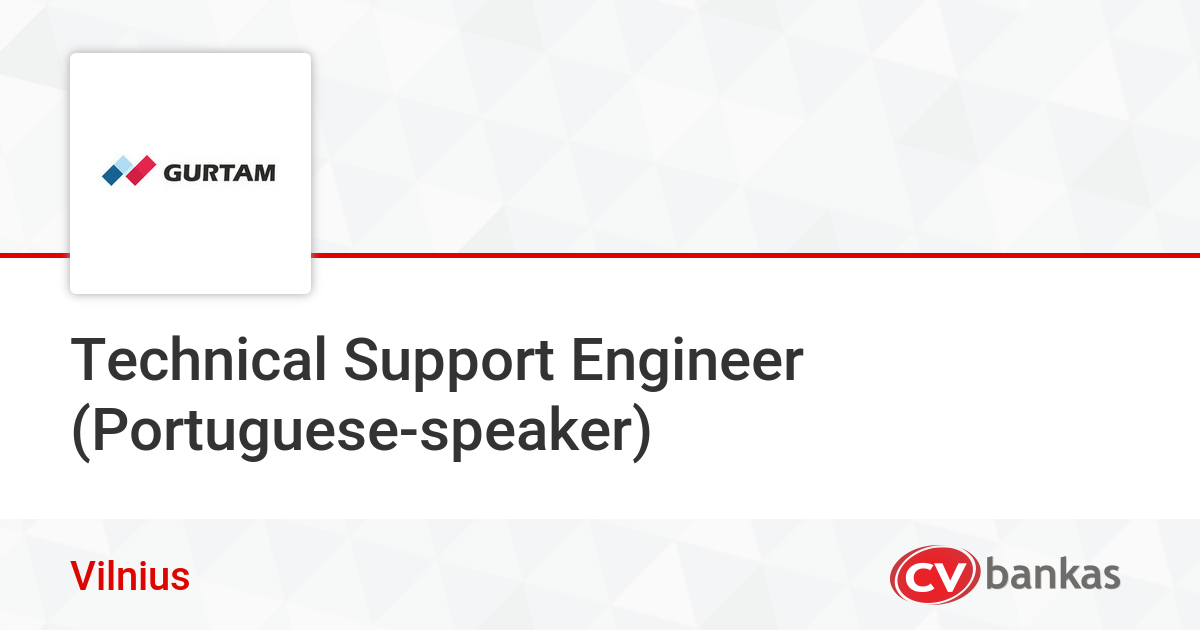 Technical Support Engineer (Portuguesespeaker) Vilnius, UAB „Gurtam