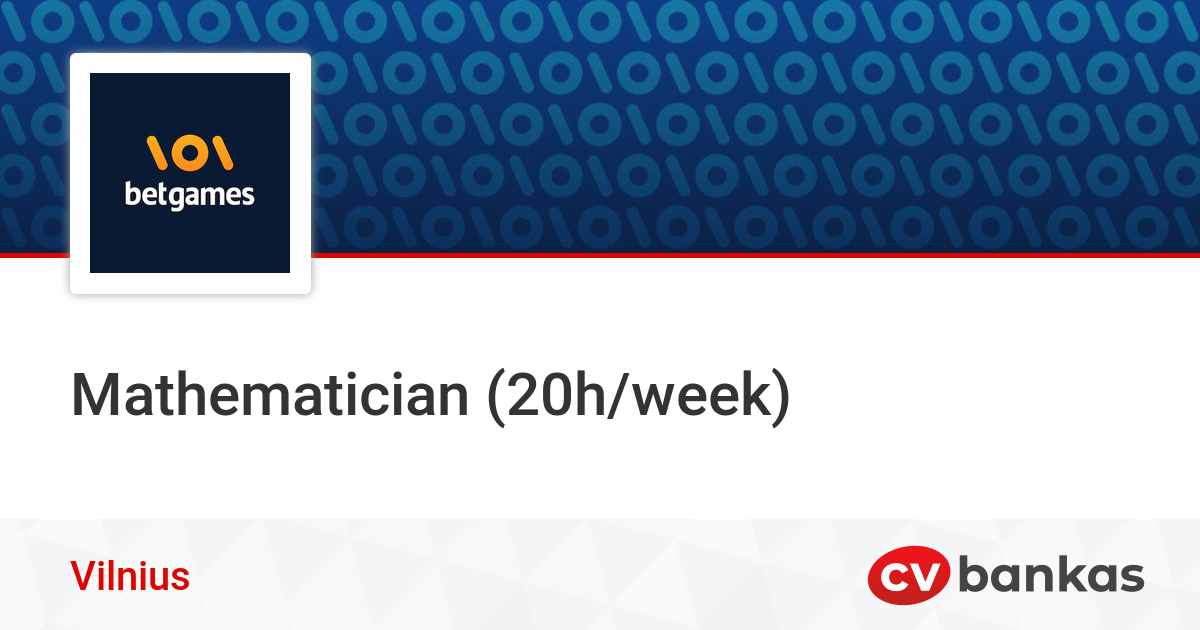 Tv Mathematician Mathematician (20h/week) Vilniuje, UAB „TV ŽAIDIMAI“ | CVbankas.lt