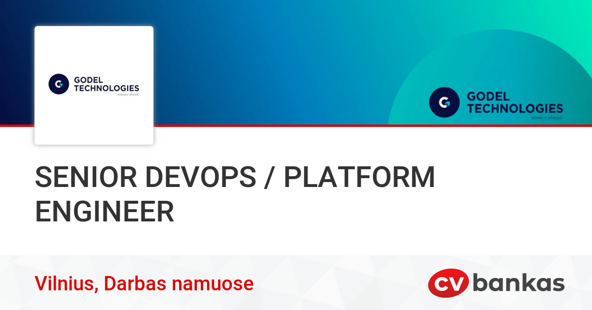 SENIOR DEVOPS / PLATFORM ENGINEER Vilnius, Work from home, UAB „GODEL ...